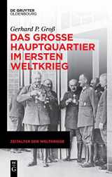 9783110780000-3110780003-Das Große Hauptquartier im Ersten Weltkrieg (Zeitalter der Weltkriege, 24) (German Edition)