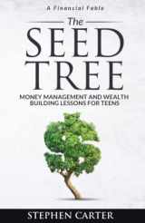 9780578983196-0578983192-The Seed Tree: Money Management and Wealth Building Lessons for Teens