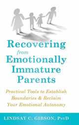 9781635618792-1635618797-Recovering from Emotionally Immature Parents: Practical Tools to Establish Boundaries and Reclaim Your Emotional Autonomy