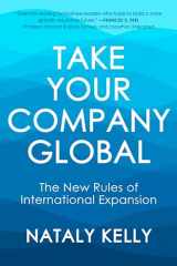 9781523004430-1523004436-Take Your Company Global: The New Rules of International Expansion