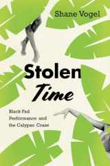 9780226568447-022656844X-Stolen Time: Black Fad Performance and the Calypso Craze