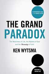 9780849964671-0849964679-The Grand Paradox: The Messiness of Life, the Mystery of God and the Necessity of Faith