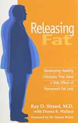 9780966407563-0966407563-Releasing Fat: Developing Healthy Lifestyles That Have a Side Effect of Permanent Fat Loss