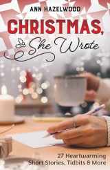 9781644034606-1644034603-Christmas, She Wrote: 50+ Heartwarming Short Stories, Tidbits & More (A Quilting Cozy)
