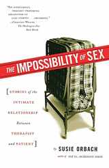 9780684864273-0684864274-The Impossibility of Sex: Stories of the Intimate Relationship between Therapist and Patient