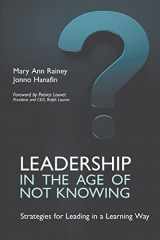 9781911450641-1911450646-Leadership in the Age of Not Knowing: Strategies for Leading in a Learning Way