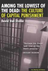 9780472031238-0472031236-Among the Lowest of the Dead: The Culture of Capital Punishment (Law, Meaning, And Violence)