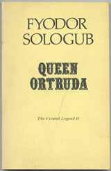 9780882331423-0882331426-Queen Ortruda (The Created Legend; Pt. 2)