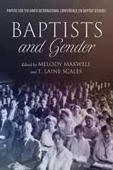 9780881469134-0881469130-Baptists and Gender: Papers for the Ninth International Conference on Baptist Studies (9) (James N. Griffith Series in Baptist Studies)