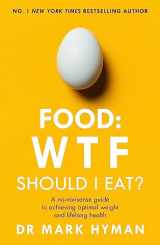 9781473681309-1473681308-Food: WTF Should I Eat?: The no-nonsense guide to achieving optimal weight and lifelong health