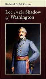 9780807126967-0807126969-Lee in the Shadow of Washington (Conflicting Worlds: New Dimensions of the American Civil War)