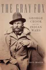 9780806160467-0806160462-The Gray Fox: George Crook and the Indian Wars