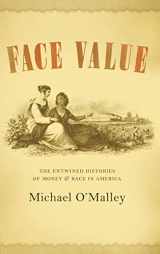 9780226629377-0226629376-Face Value: The Entwined Histories of Money and Race in America