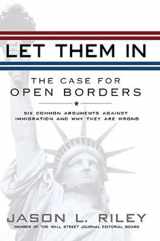 9781592403493-1592403492-Let Them In: The Case for Open Borders
