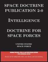 9781608882120-1608882128-Space Doctrine Publication 2-0 Intelligence: Doctrine for Space Forces (Space Power)