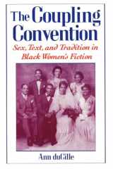9780195085099-0195085094-The Coupling Convention: Sex, Text, and Tradition in Black Women's Fiction