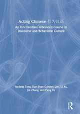 9781138064577-1138064572-Acting Chinese: An Intermediate-Advanced Course in Discourse and Behavioral Culture 行为汉语