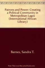 9780719022517-0719022517-Patrons and Power: Creating a Political Community in Metropolitan Lagos (International African Library)