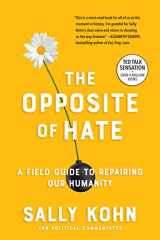 9781616209391-1616209399-The Opposite of Hate: A Field Guide to Repairing Our Humanity