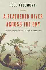 9781620405345-1620405342-A Feathered River Across the Sky: The Passenger Pigeon's Flight to Extinction