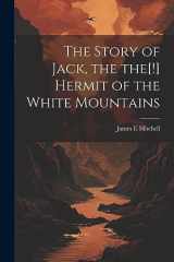 9781021394194-102139419X-The Story of Jack, the the[!] Hermit of the White Mountains