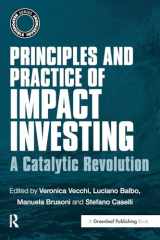 9781783534043-1783534044-Principles and Practice of Impact Investing: A Catalytic Revolution (The Responsible Investment Series)