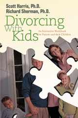 9780595440375-0595440371-Divorcing With Kids: An Interactive Workbook for Parents and their Children