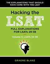 9780988127913-0988127911-Hacking The LSAT: Full Explanations For LSATs 29-38 (Volume II: LSATs 34-38): Explanations For The Next Ten Actual Official LSATs (LSATs 29-38)