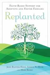 9781599475370-1599475375-Replanted: Faith-Based Support for Adoptive and Foster Families (Spirituality and Mental Health)