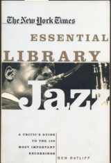 9780805070682-0805070680-The New York Times Essential Library: Jazz: A Critic's Guide to the 100 Most Important Recordings