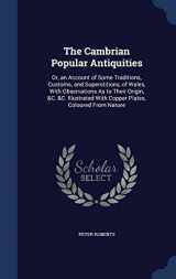 9781298868077-1298868076-The Cambrian Popular Antiquities: Or, an Account of Some Traditions, Customs, and Superstitions, of Wales, With Observations As to Their Origin, &C. ... With Copper Plates, Coloured From Nature