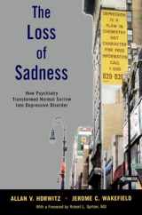 9780199921577-0199921571-The Loss of Sadness: How Psychiatry Transformed Normal Sorrow into Depressive Disorder
