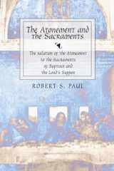 9781579102807-1579102808-Atonement and the Sacraments: The Relation of the Atonement to the Sacraments of Baptism and the Lord's Supper