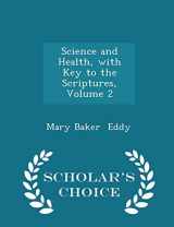 9781298076090-1298076099-Science and Health, with Key to the Scriptures, Volume 2 - Scholar's Choice Edition