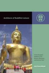 9780824865986-0824865987-Architects of Buddhist Leisure: Socially Disengaged Buddhism in Asia’s Museums, Monuments, and Amusement Parks (Contemporary Buddhism)