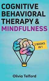 9781989588611-1989588611-Cognitive Behavioral Therapy and Mindfulness: 2 Books in 1
