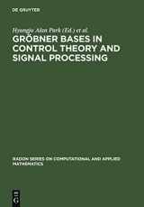 9783110193336-3110193337-Gröbner Bases in Control Theory and Signal Processing (Radon Series on Computational and Applied Mathematics, 3)