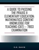 9781977217677-1977217672-A Guide to Passing the Praxis II Elementary Education: Mathematics Content Knowledge for Teaching (CKT) - 7803 examination