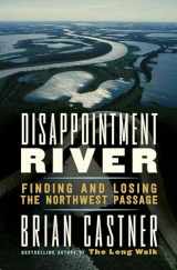9780771023958-0771023952-Disappointment River: Finding and Losing the Northwest Passage