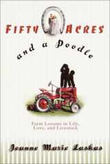 9780553109047-0553109049-Fifty Acres and a Poodle : A Story of Love, Livestock, and Finding Myself on a Farm