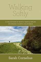 9781419639401-1419639404-Walking Softly: A Collection of Mostly Gentle Walks in Sonoma County, California