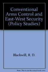 9780822309925-0822309920-Conventional Arms Control and East-West Security (Duke Press Policy Studies)