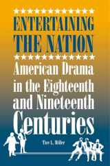 9780809327782-0809327783-Entertaining the Nation: American Drama in the Eighteenth and Nineteenth Centuries (Theater in the Americas)