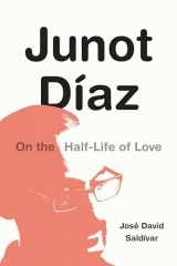 9781478016083-1478016086-Junot Díaz: On the Half-Life of Love