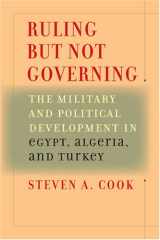 9780801885907-0801885906-Ruling But Not Governing: The Military and Political Development in Egypt, Algeria, and Turkey