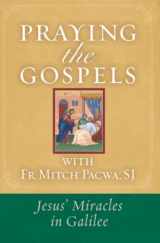 9781593252885-1593252889-Praying the Gospels with Fr. Mitch Pacwa: Jesus' Miracles in Galilee