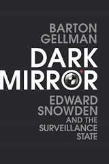 9781847923110-1847923119-Dark Mirror: Edward Snowden and the Surveillance State
