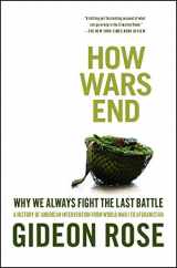 9781416590552-1416590552-How Wars End: Why We Always Fight the Last Battle