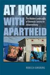 9780813928883-0813928885-At Home with Apartheid: The Hidden Landscapes of Domestic Service in Johannesburg
