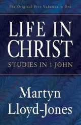 9781581344394-1581344392-Life in Christ: Studies in 1 John (The Original Five Volumes in One)